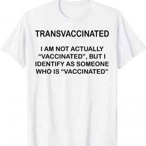 Transvaccinated I Am Not Actually Vaccinated Tee Shirt