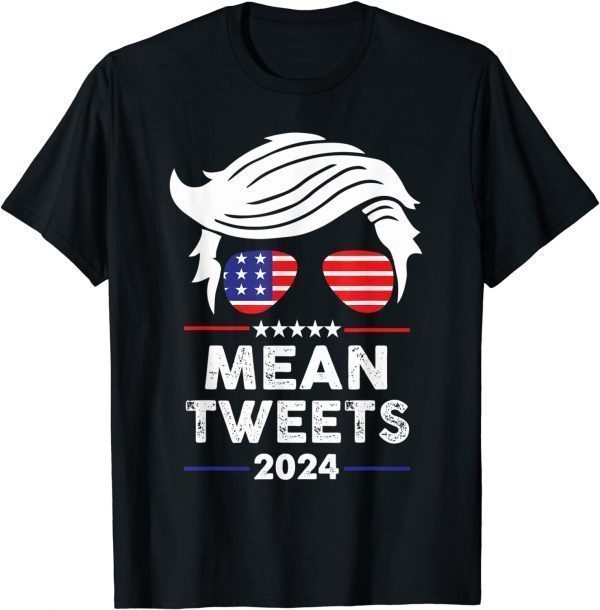 Trump 2024 Mean Tweets 4th Of July Independence Day Unisex Shirt