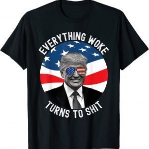 Donald Trump Everything Woke Turns To Shit Us Flag Tee Shirt