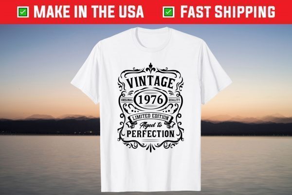 Vintage 1976 Limited Edition 45th Birthday 45 Years Old Shirt