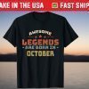 Vintage Awesome Legends Are Born In October Tee Shirt