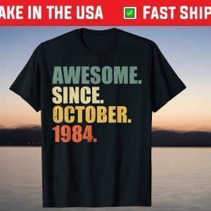 Vintage Awesome since October 1984 37th Birthday 37 Years Old Tee Shirt