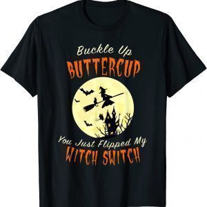 Vintage Buckle Up Buttercup You Just Flipped My Witch Switch 2021 Shirt