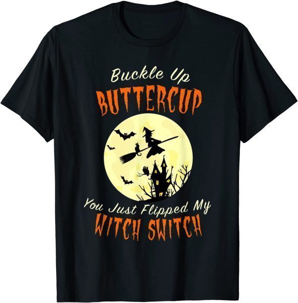 Vintage Buckle Up Buttercup You Just Flipped My Witch Switch 2021 Shirt