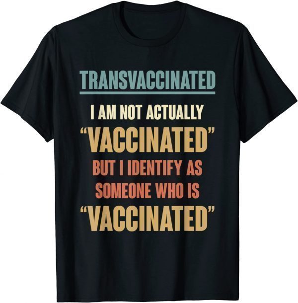 Vintage I Identify As Someone Who Is Vaccinated 2021 Shirt