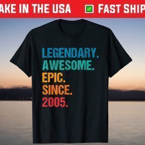 Vintage Legendary Awesome Epic Since 2005 Shirt