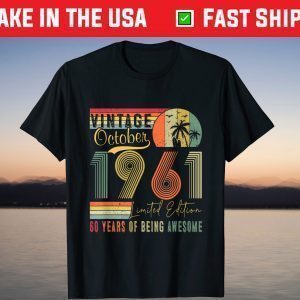 Vintage October 1961 Limited Edition 60 Years Of Being Awesome Shirt