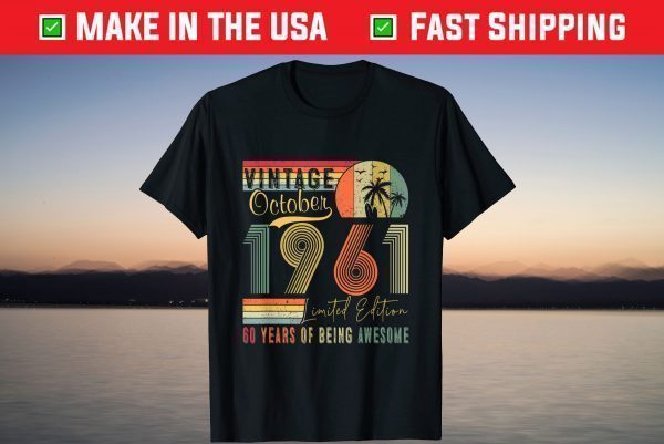 Vintage October 1961 Limited Edition 60 Years Of Being Awesome Shirt