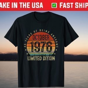 Vintage October 1976 Limited Edition 45th Birthday 45 Year Old T-Shirt