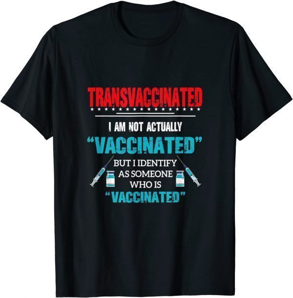 Vintage Transvaccinated I Am Not Actually Vaccinate Us 2021 Shirt