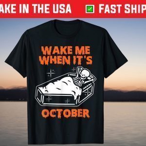 Wake Me When It's October Skeleton Happy Halloween Costume T-Shirt