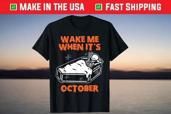 Wake Me When It's October Skeleton Happy Halloween Costume T-Shirt