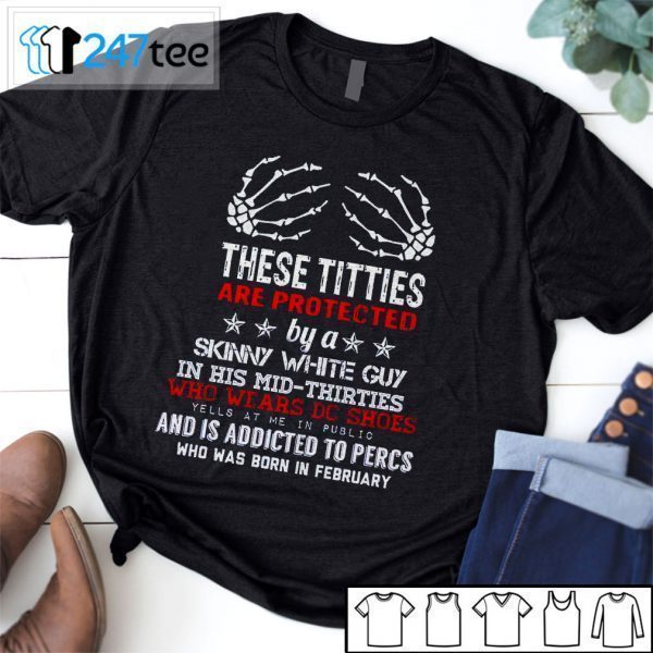 Weird These Titties Are Protectected By A Skinny White Guy In His Mid-Thirties Classic Shirt