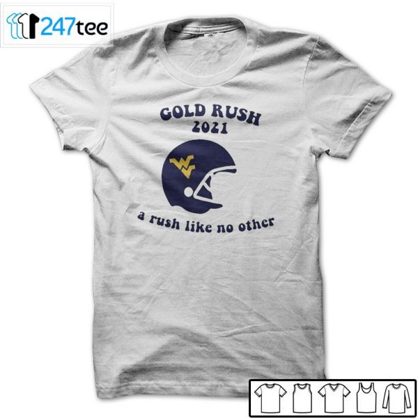 West Virginia Mountaineers Gold Rush 2021 A Rush Like No Other 2021 ShirtWest Virginia Mountaineers Gold Rush 2021 A Rush Like No Other 2021 Shirt