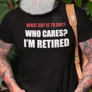 What Day Is Today Who Cares I’m Tired 2021 Shirt