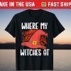 Where My Witches At Bride Squad Halloween Bachelorrete Party T-Shirt