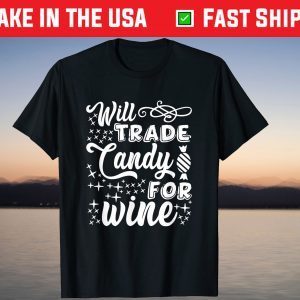 Will Trade Candy For Wine Halloween Shirt