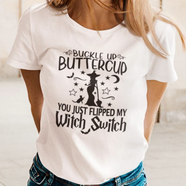 Witch Buckle Up Buttercup You Just Flipped My Witch Switch Gift Shirt