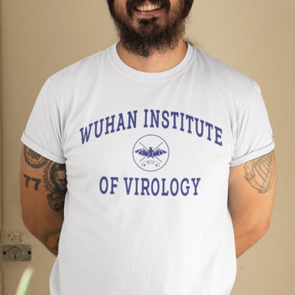 Wuhan Institute Of Virology Wuhan Institute Of Virology Official ShirtOfficial Shirt
