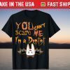 You-Can't Scare Me I'm A Dentist Costume T-Shirt