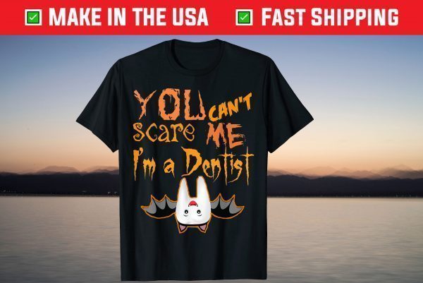You-Can't Scare Me I'm A Dentist Costume T-Shirt