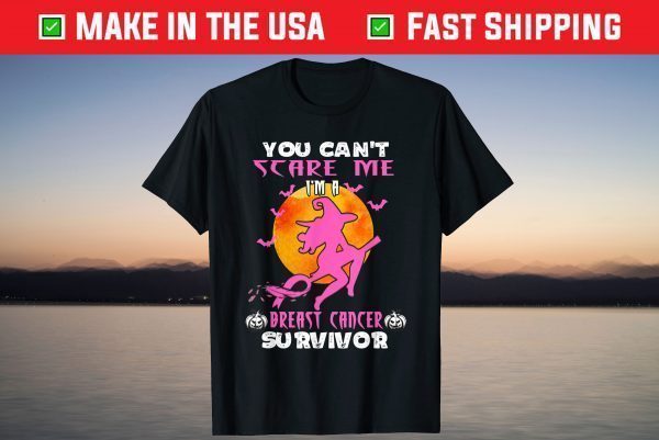 You Can't Scare Me I'm a Breast Cancer Survivor Witch T-Shirt