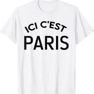 This Is Paris Ici C'est Paris - Bonjour and Welcome To Paris 2021 Tee Shirt