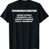 Trans Vaccinated Cute Vaccine Meme Unisex Shirt