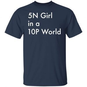 5n Girl In A 10p World Classic shirt