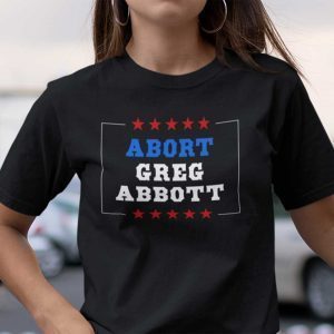 Abort Greg Abbott Feminism Us 2021 Shirt