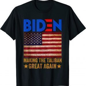 American Flag Joe Biden Making The Ta-li-ban's Great Again 2021 Shirt