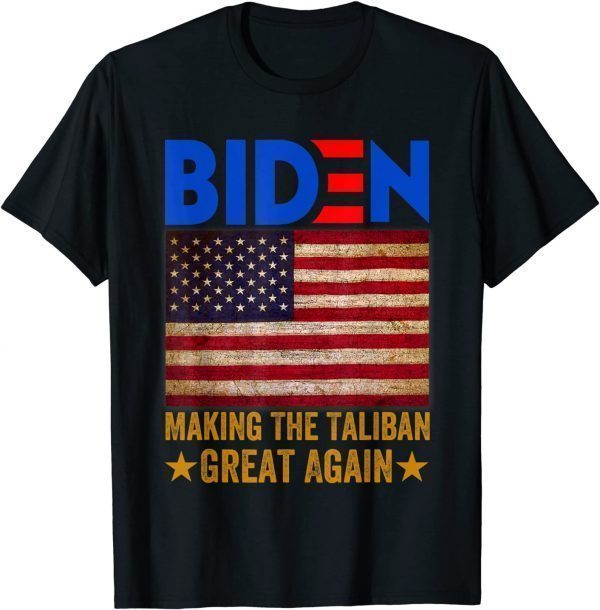American Flag Joe Biden Making The Ta-li-ban's Great Again 2021 Shirt