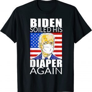 Anti Biden - Biden Soiled His Diaper Again 2021 Shirt