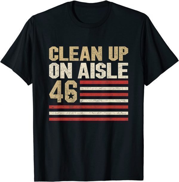 Anti Biden Clean Up On Aisle 46 Impeach Joe Biden Flag 2021 Shirt