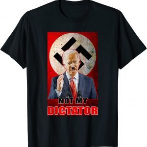 Anti Biden Joe Biden Not My Dictator 2021 Shirt