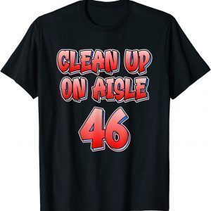 Anti Joe Biden - Clean Up On Aisle 46 - Impeach Biden Unisex Shirt