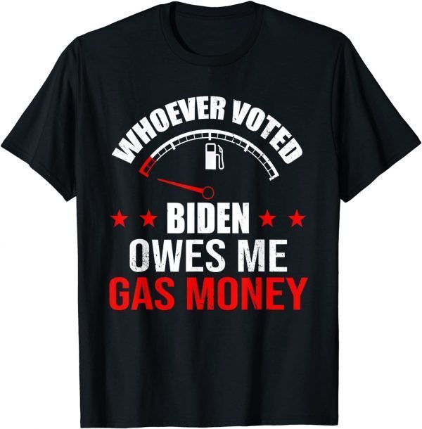 Anti President Joe Biden Owes Republican Gas Money Classic Shirt