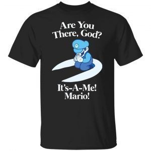 Are You There God It’s A Me Mario 2021 Shirt