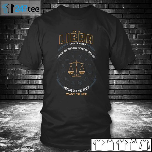 As A Libra I Have 3 Sides Unisex Shirt