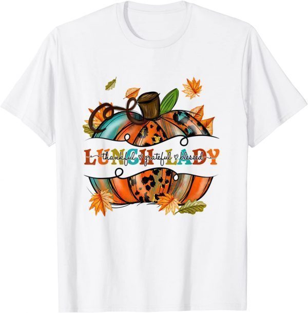 Autumn Fall Outfit Lunch Lady Thankful Grateful Blessed Gift Shirt