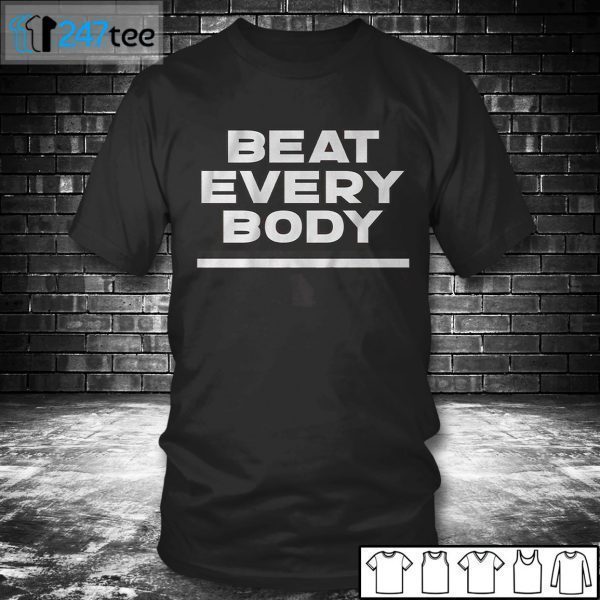 BEAT EVERY BODY US 2021 Shirt