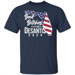 Bad Bitches For Desantis 2024 Us 2021 Shirt