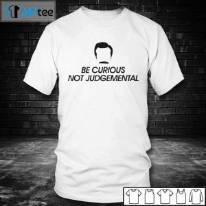 Be Curious Not Judgemental Us 2021 Shirt