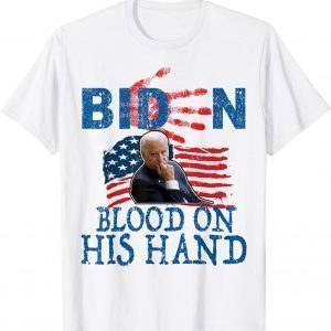 Biden Blood On His Hands Flag 2021 Shirt