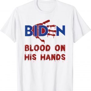 Biden Blood On His Hands Official Shirt