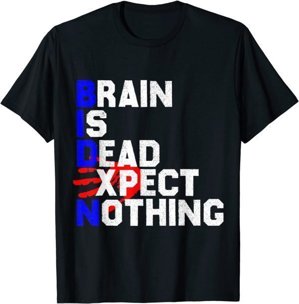 Biden - Brain Is Dead Expect Nothing - Anti Biden Classic Shirt