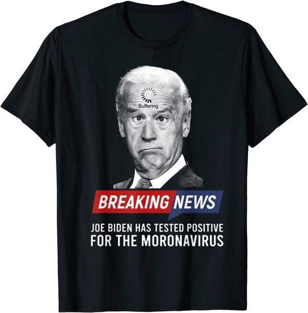 Biden Buffering Breaking News Gift Shirt