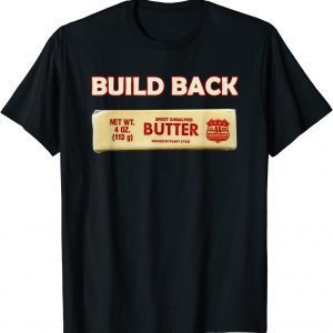 Biden Build Back Better Butter USA Tee Shirt