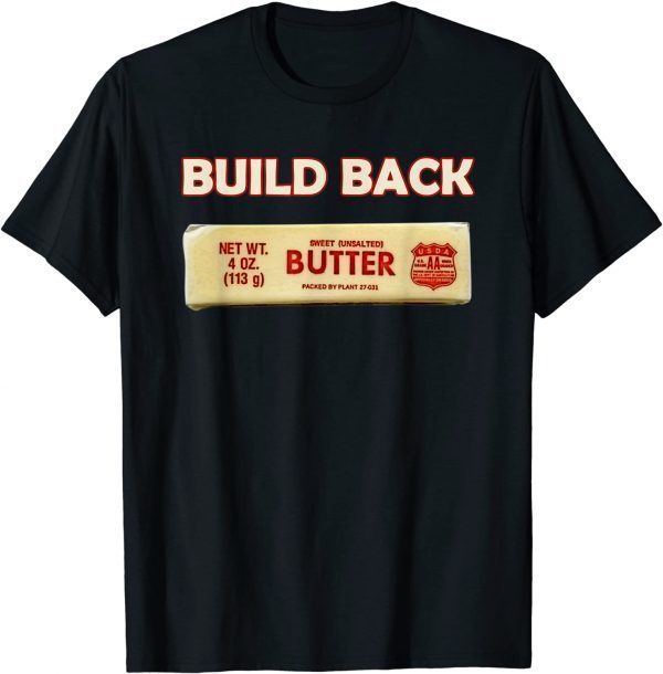 Biden Build Back Better Butter USA Tee Shirt