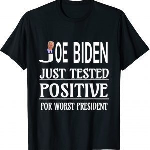 Biden Just Tested Positive For Worst President Anti Biden 2021 Shirt